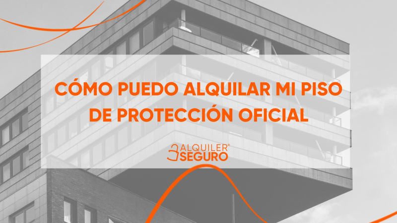 Com puc llogar el meu pis de protecció oficial?
