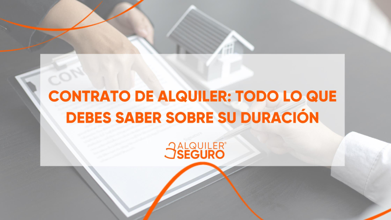 Contracte de lloguer: Tot el que has de saber sobre la durada